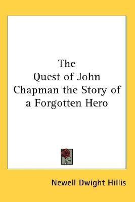 The Quest of John Chapman the Story of a Forgotten Hero(English, Paperback, Hillis Newell Dwight)