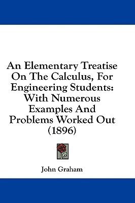 An Elementary Treatise On The Calculus, For Engineering Students(English, Paperback, Graham John Rector)