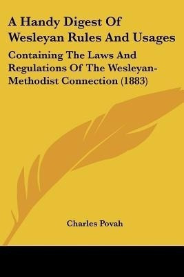 A Handy Digest Of Wesleyan Rules And Usages(English, Paperback, unknown)