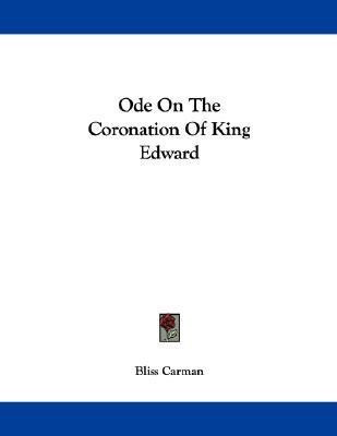 Ode On The Coronation Of King Edward(English, Paperback, Carman Bliss)