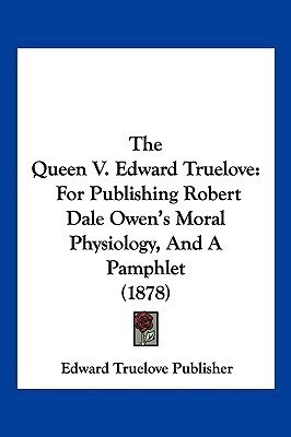 The Queen V. Edward Truelove(English, Paperback, Edward Truelove Publisher)