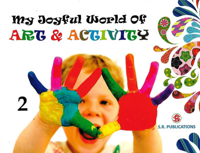 S.R, PUBLICATIONS MY JOYFUL WORLD OF ART & ACTIVITY CLASS 2(English, Paperback, ANKUR GUPTA, KOMAL TEJASVINI)