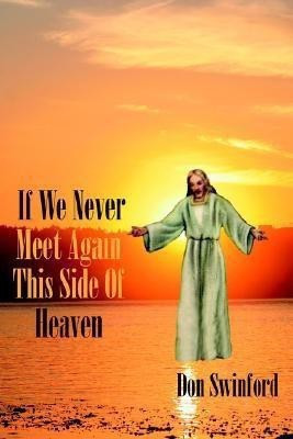 If We Never Meet Again This Side of Heaven(English, Paperback, Swinford Don)