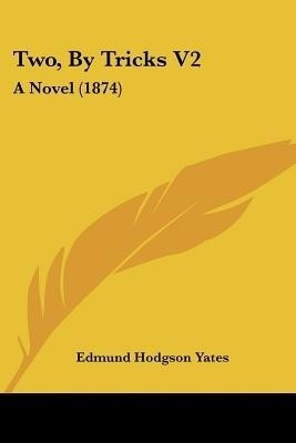 Two, By Tricks V2(English, Paperback, Yates Edmund Hodgson)