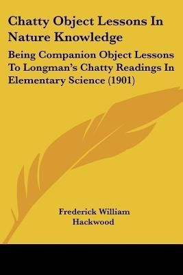 Chatty Object Lessons In Nature Knowledge(English, Paperback, Hackwood Frederick William)