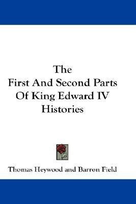 The First And Second Parts Of King Edward IV Histories(English, Paperback, Heywood Thomas Professor)