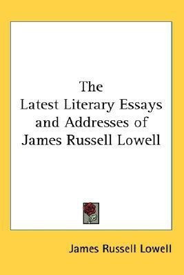 The Latest Literary Essays and Addresses of James Russell Lowell(English, Paperback, Lowell James Russell)