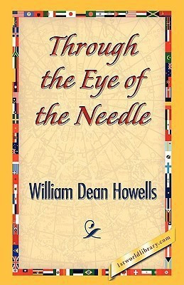 Through the Eye of the Needle(English, Hardcover, Dean Howells William)