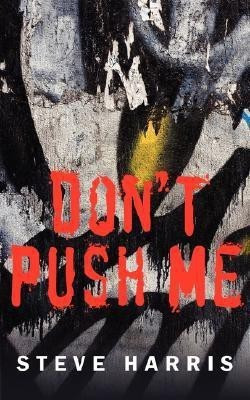 Don't Push Me(English, Paperback, Harris Steve)