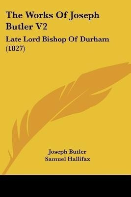 The Works Of Joseph Butler V2(English, Paperback, Butler Joseph)
