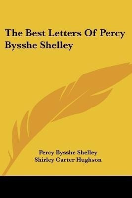 Best Letters of Percy Bysshe Shelley(English, Paperback, Shelley Percy Bysshe)