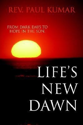 Life's New Dawn(English, Paperback, Kumar Paul REV)