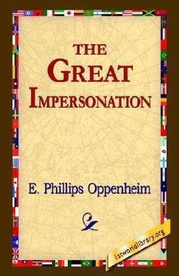The Great Impersonation(English, Hardcover, Oppenheim E Phillips)