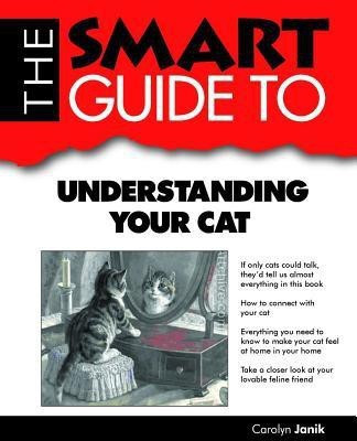 The Smart Guide to Understanding Your Cat(English, Paperback, Janik Carolyn)