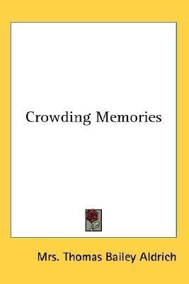 Crowding Memories(English, Paperback, Aldrich Mrs Thomas Bailey)