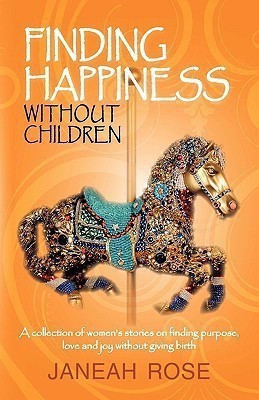 Finding Happiness Without Children(English, Paperback, Janeah Rose Rose)