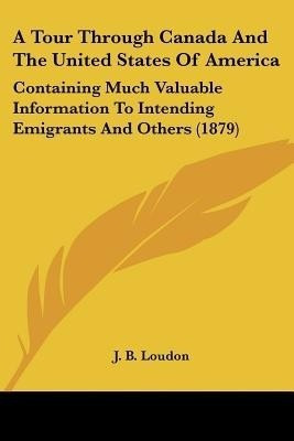 A Tour Through Canada And The United States Of America(English, Paperback, Loudon J B)