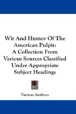 Wit And Humor Of The American Pulpit(English, Paperback, Various Authors)