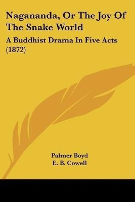Nagananda, Or The Joy Of The Snake World(English, Paperback, Boyd Palmer)