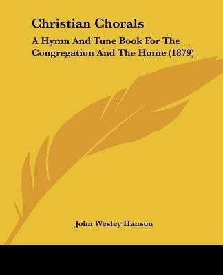Christian Chorals(English, Paperback, Hanson John Wesley)