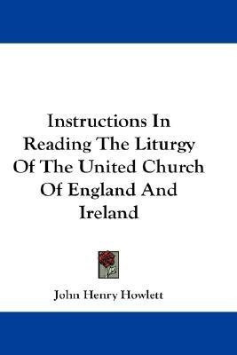 Instructions In Reading The Liturgy Of The United Church Of England And Ireland(English, Paperback, Howlett John Henry)