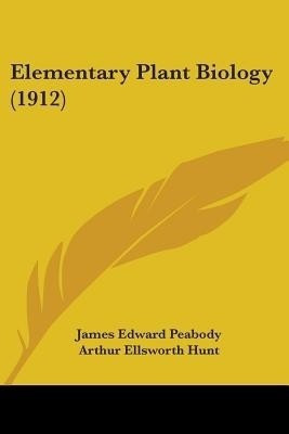 Elementary Plant Biology (1912)(English, Paperback, Peabody James Edward)