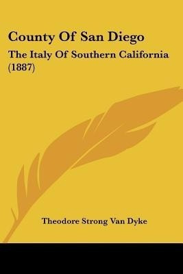County Of San Diego(English, Paperback, Van Dyke Theodore S)