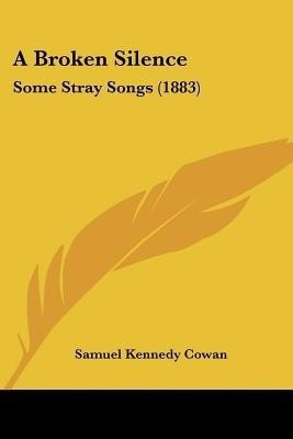 A Broken Silence(English, Paperback, Cowan Samuel Kennedy)