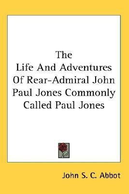 The Life And Adventures Of Rear-Admiral John Paul Jones Commonly Called Paul Jones(English, Paperback, Abbot John S C)