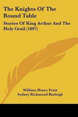 The Knights Of The Round Table(English, Paperback, Frost William Henry)