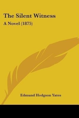 The Silent Witness(English, Paperback, Yates Edmund Hodgson)