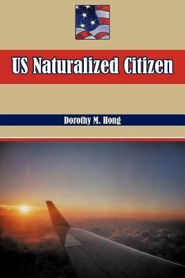 Us Naturalized Citizen(English, Paperback, Hong Dorothy M)