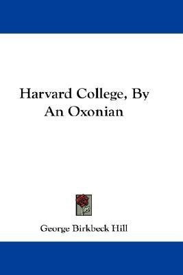 Harvard College, By An Oxonian(English, Paperback, Hill George Birkbeck)