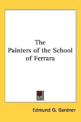The Painters of the School of Ferrara(English, Paperback, Gardner Edmund G.)