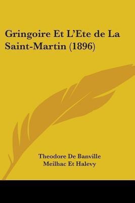Gringoire Et L'Ete de La Saint-Martin (1896)(English, Paperback, De Banville Theodore)