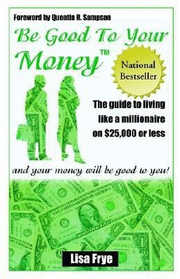 Be Good To Your Money(English, Paperback, Frye Lisa)