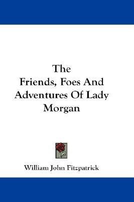 The Friends, Foes and Adventures of Lady Morgan(English, Paperback, Fitzpatrick William John)