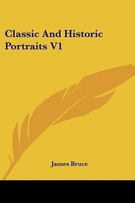 Classic And Historic Portraits V1(English, Paperback, Bruce James)