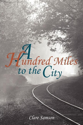 A Hundred Miles to the City(English, Paperback, Samson Clare)