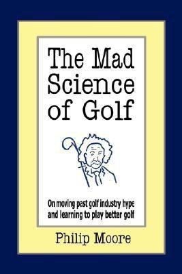 The Mad Science of Golf(English, Paperback, Moore Philip)