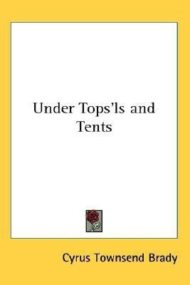 Under Tops'ls and Tents(English, Paperback, Brady Cyrus Townsend)