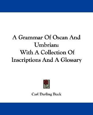 A Grammar Of Oscan And Umbrian(English, Paperback, Buck Carl Darling)