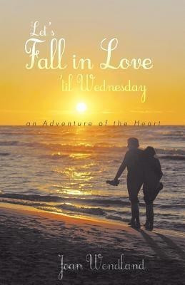 Let's Fall in Love 'Til Wednesday(English, Paperback, Wendland Joan)