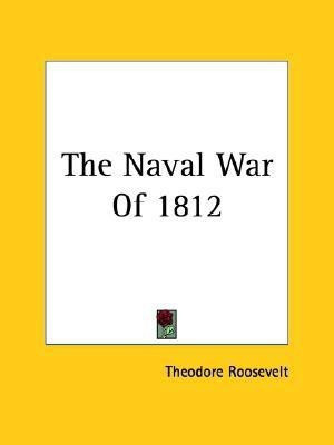 The Naval War Of 1812(English, Paperback, Roosevelt Theodore)