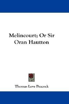 Melincourt; Or Sir Oran Hautton(English, Paperback, Peacock Thomas Love)
