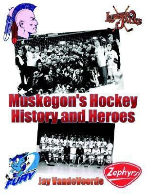 Muskegon's Hockey History and Heroes(English, Paperback, Vandevoorde Jay)