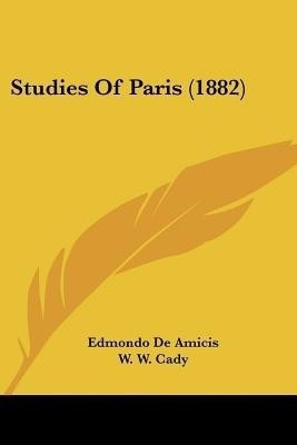 Studies Of Paris (1882)(English, Paperback, Amicis Edmondo De)