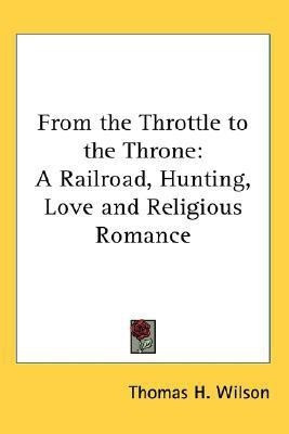 From the Throttle to the Throne(English, Paperback, Wilson Thomas H)