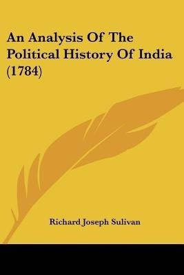 An Analysis Of The Political History Of India (1784)(English, Paperback, Sulivan Richard Joseph Sir)