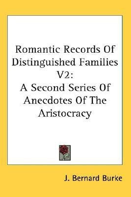 Romantic Records Of Distinguished Families V2(English, Paperback, Burke J Bernard)